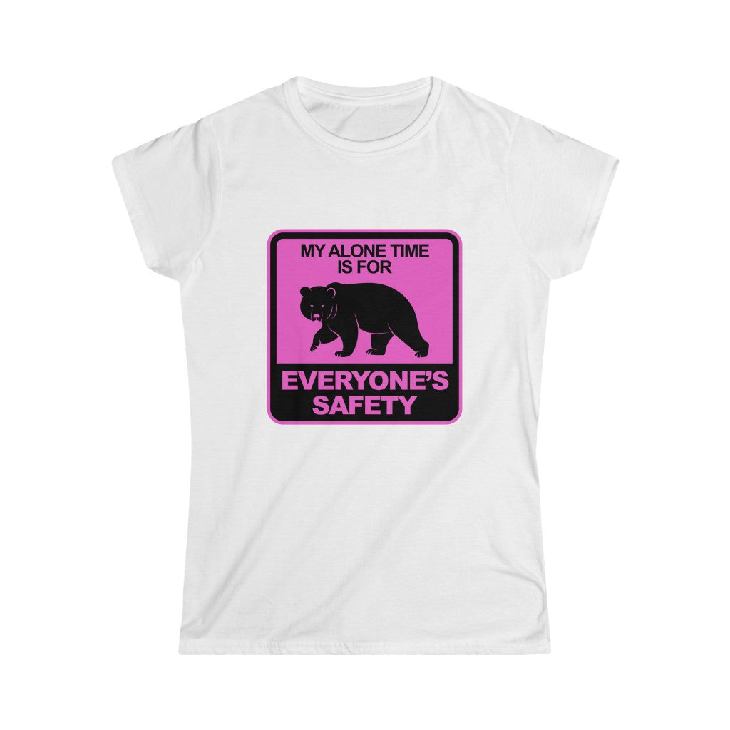 MY ALONE TIME IS FOR EVERYONES SAFETY Women's Softstyle Tee