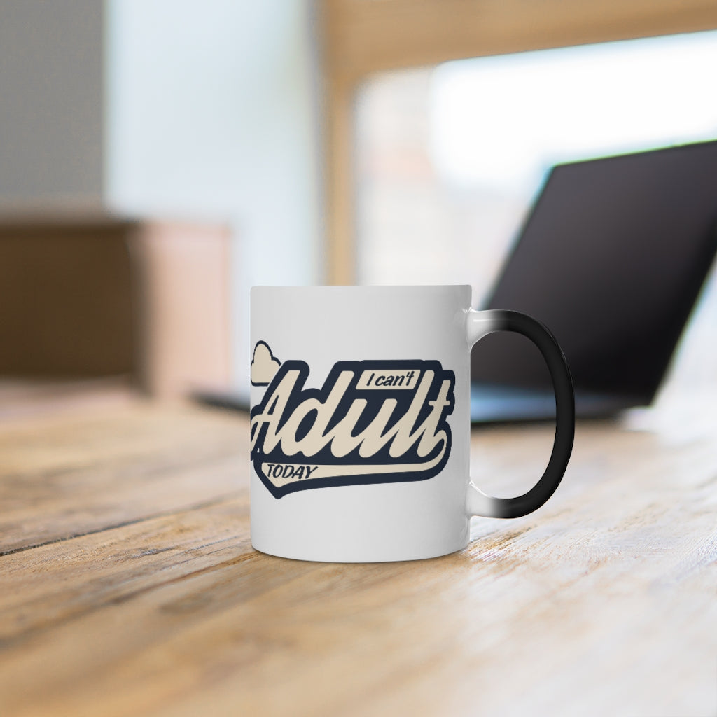 I CAN'T ADULT TODAY Color Changing Mug