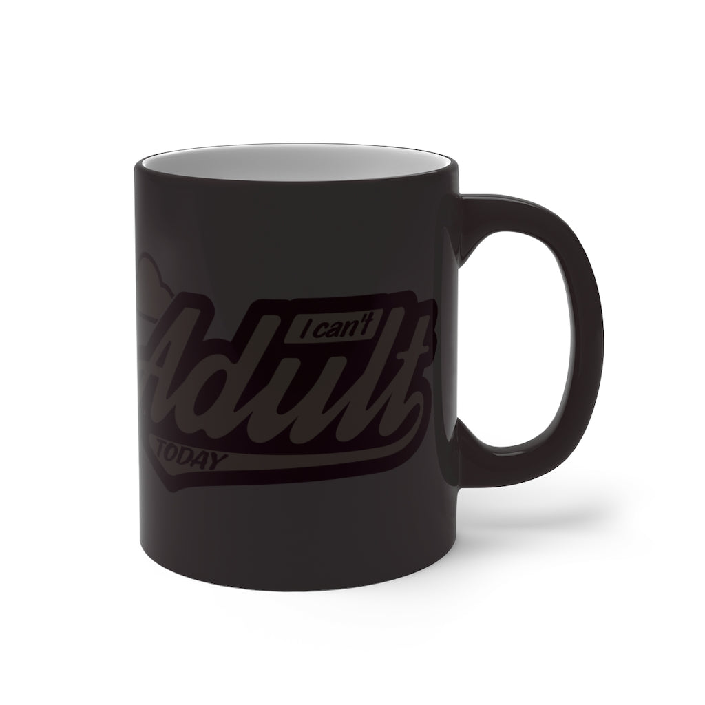 I CAN'T ADULT TODAY Color Changing Mug