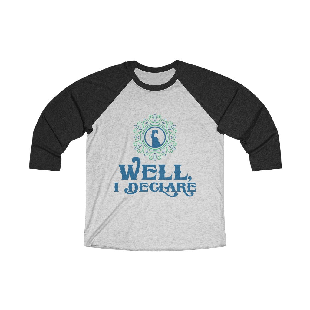 WELL I DECLARE Unisex Tri-Blend 3/4 Raglan Tee