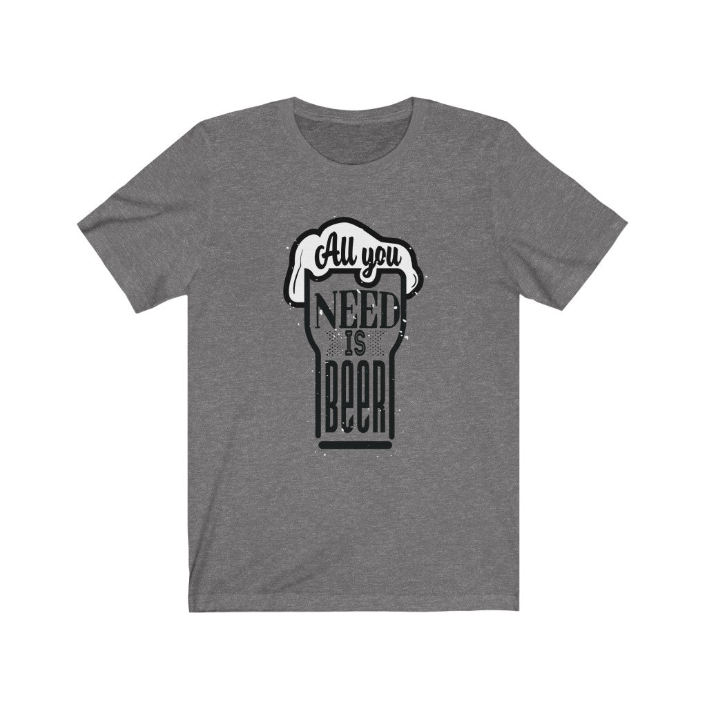 All You Need is Beer Clear Jersey Short Sleeve Tee