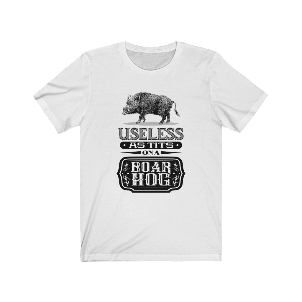 USELESS AS TITS ON A BOAR HOG BLACK Unisex Jersey Short Sleeve Tee