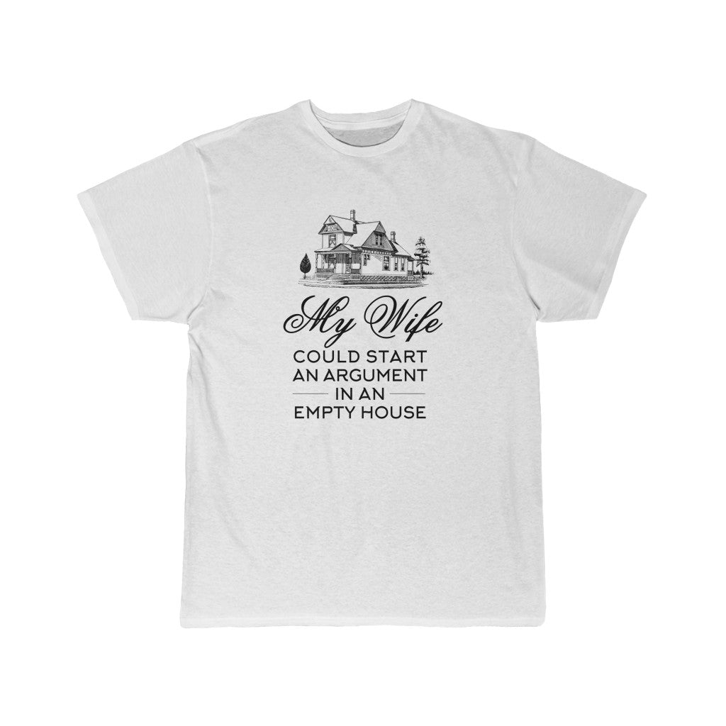 MY WIFE COULD START A FIGHT IN AN EMPTY HOUSE Men's Short Sleeve Tee