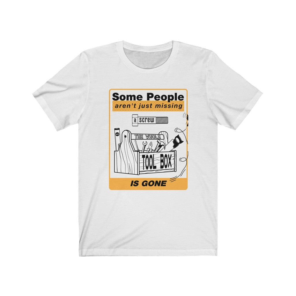 Some People Aren't Just Missing a Screw Jersey Short Sleeve Tee