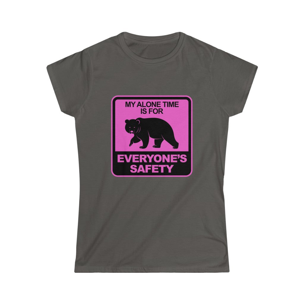 MY ALONE TIME IS FOR  EVERYONES SAFETY Women's Softstyle Tee
