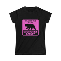 MY ALONE TIME IS FOR  EVERYONES SAFETY Women's Softstyle Tee