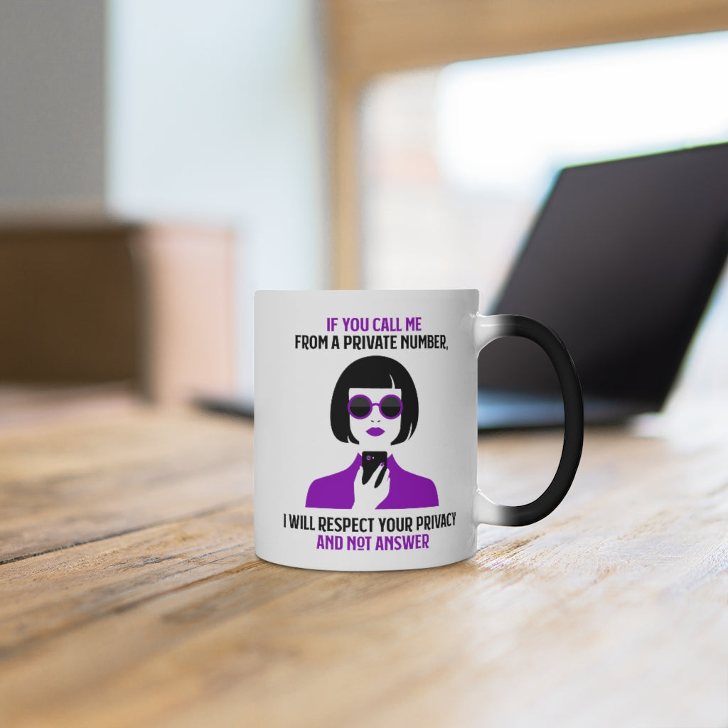 IF YOU CALL ME FROM A PRIVATE NUMBER...Color Changing Mug