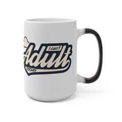 I CAN'T ADULT TODAY Color Changing Mug