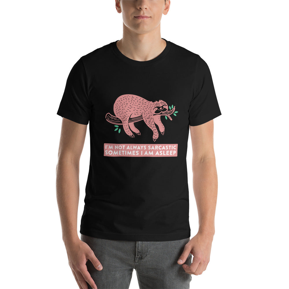 I'M NOT ALWAYS SARCASTIC SOMETIMES I AM ASLEEP Short-Sleeve Unisex T-Shirt