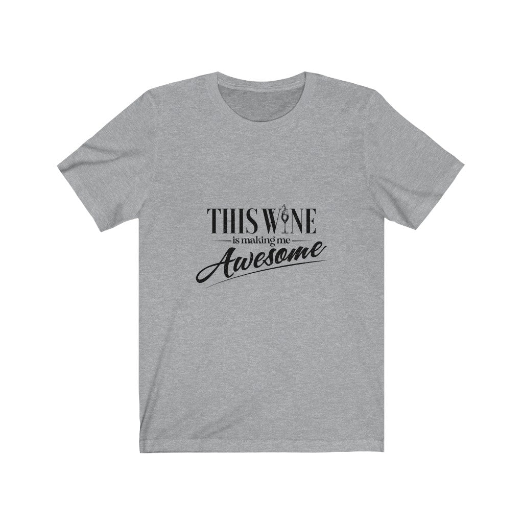 This Wine is Making Me Awesome Jersey Short Sleeve Tee
