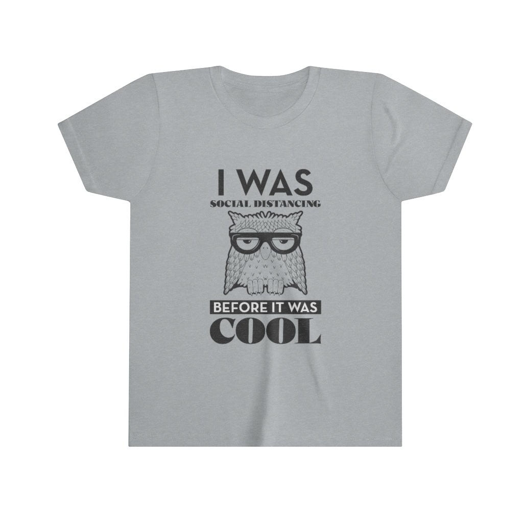 I WAS SOCIAL DISTANCING BEFORE IT WAS COOL Youth Short Sleeve Tee