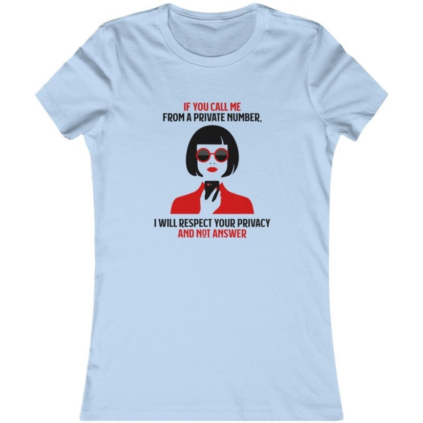 IF YOU CALL ME FROM A PRIVATE NUMBER..Women's Favorite Tee
