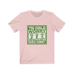 WORRY THE BALLS OFF A BRASS MONKEY Unisex Jersey Short Sleeve Tee