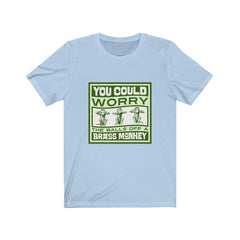 WORRY THE BALLS OFF A BRASS MONKEY Unisex Jersey Short Sleeve Tee