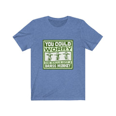 WORRY THE BALLS OFF A BRASS MONKEY Unisex Jersey Short Sleeve Tee