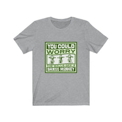 WORRY THE BALLS OFF A BRASS MONKEY Unisex Jersey Short Sleeve Tee