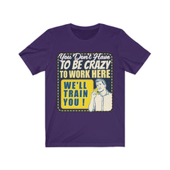 YOU DON'T HAVE TO BE CRAZY Unisex Jersey Short Sleeve Tee