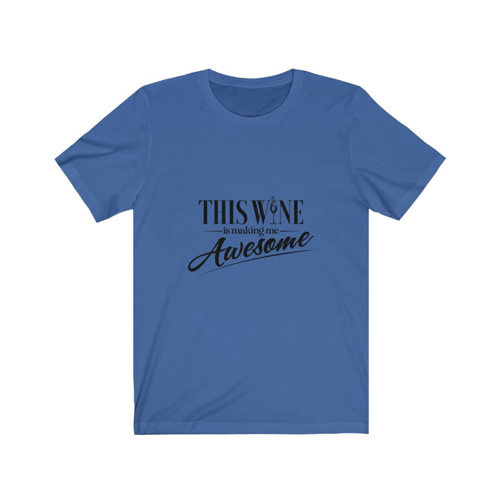 This Wine is Making Me Awesome Jersey Short Sleeve Tee