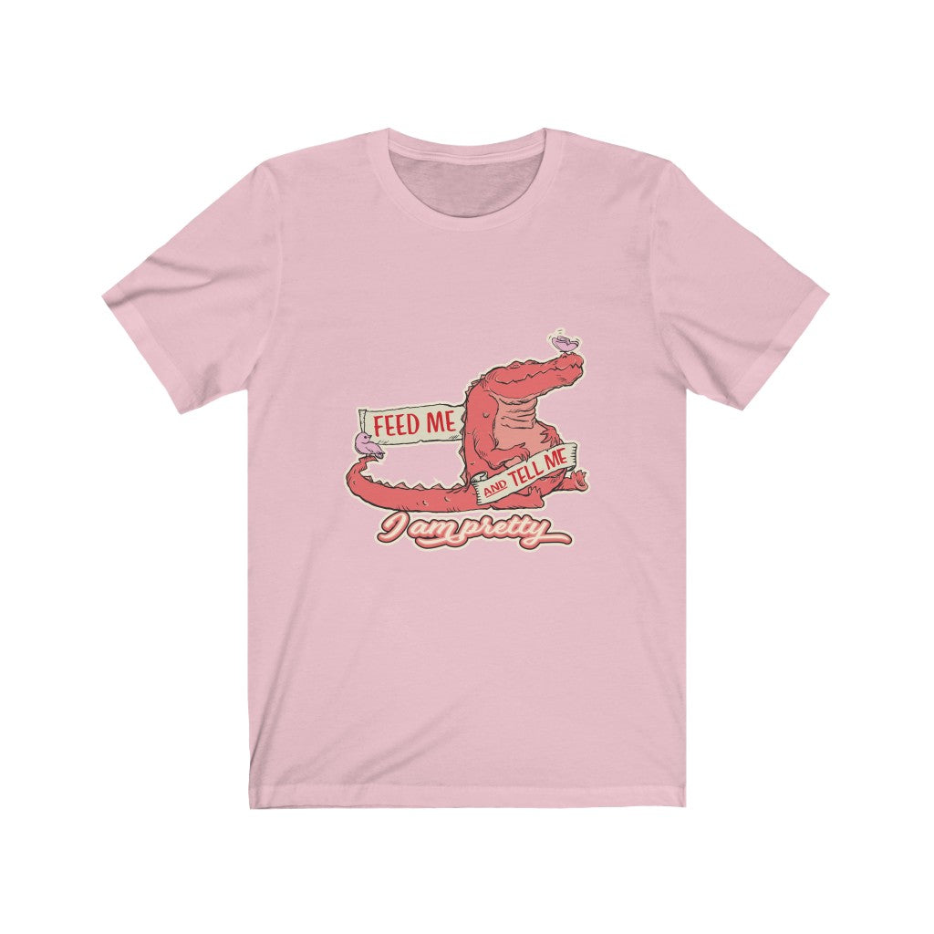 FEED ME AND TELL ME I AM PRETTY GATOR Unisex Jersey Short Sleeve Tee