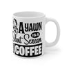 A YAWN IS A SILENT SCREAM FOR COFFEE Mug 11oz