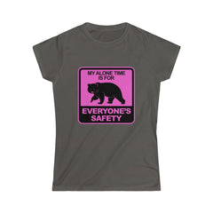 MY ALONE TIME IS FOR  EVERYONES SAFETY Women's Softstyle Tee