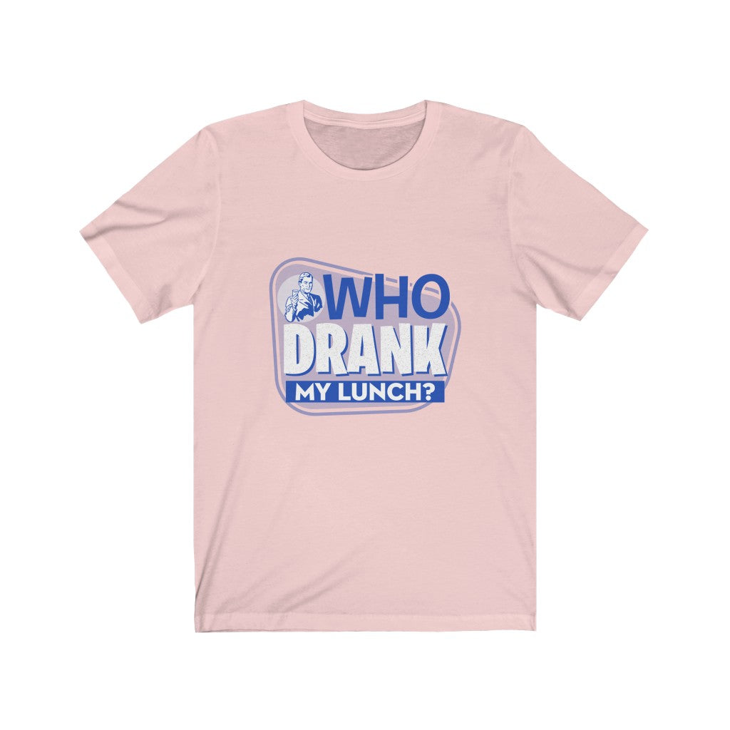 WHO DRANK MY LUNCH BLUE Unisex Jersey Short Sleeve Tee