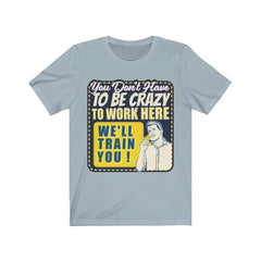 YOU DON'T HAVE TO BE CRAZY Unisex Jersey Short Sleeve Tee