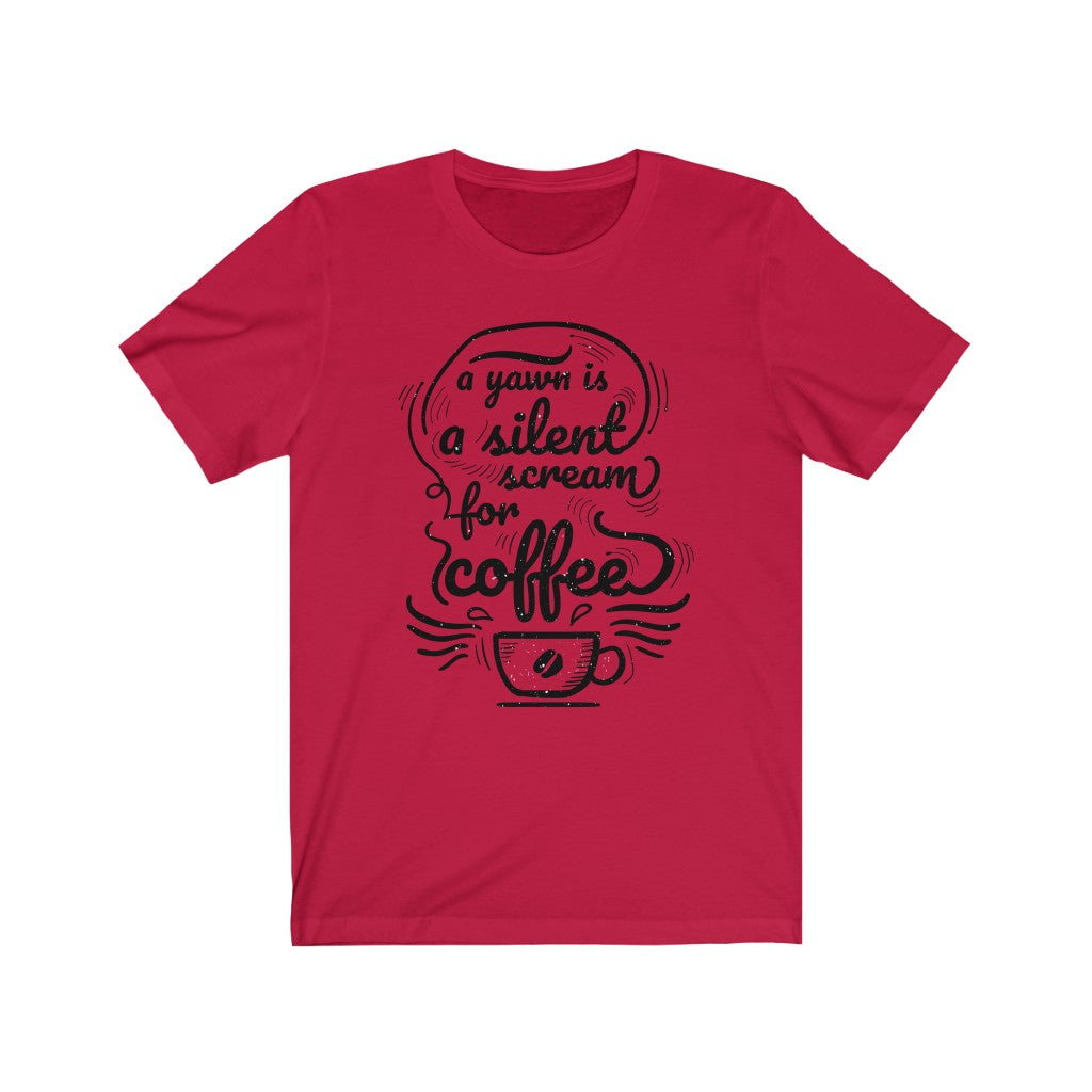 A Yawn is a Silent Scream for Coffee Jersey Short Sleeve Tee
