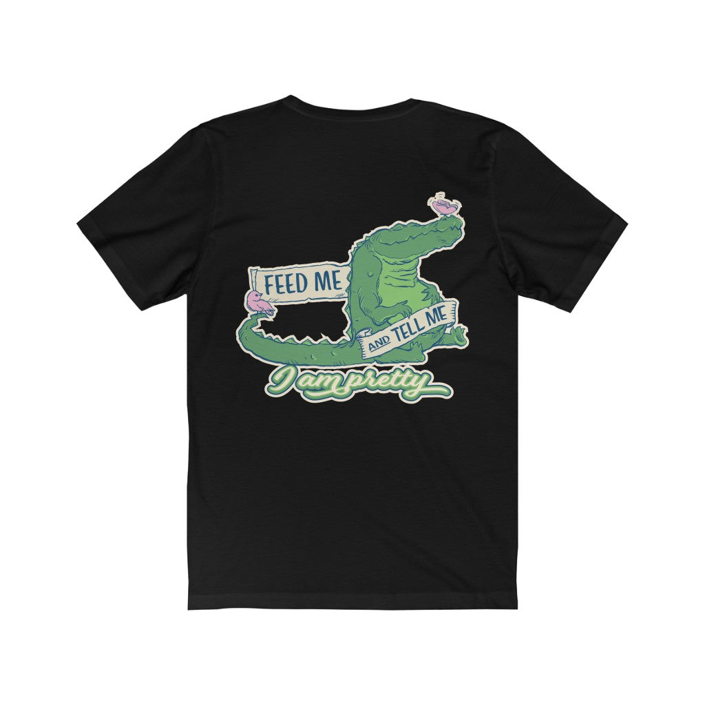 FEED ME AND TELL ME I AM PRETTY GATOR Unisex Jersey Short Sleeve Tee