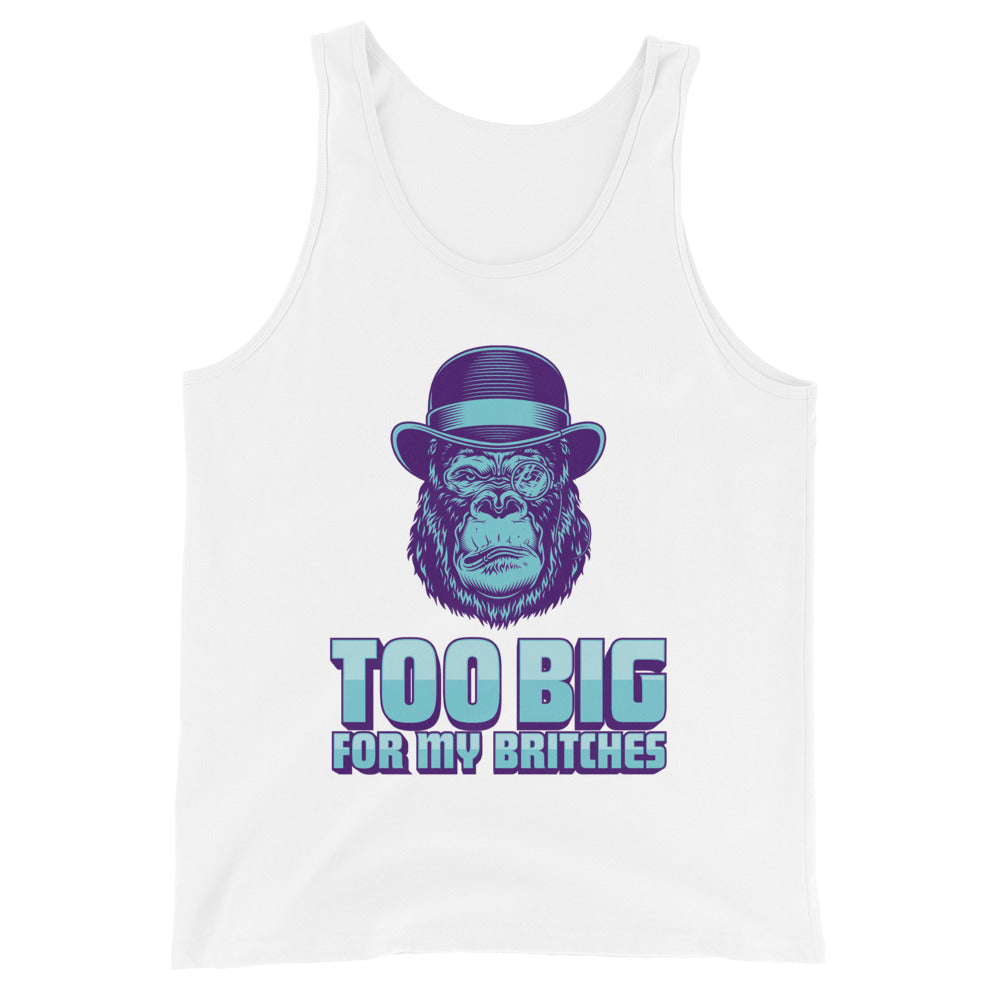 TOO BIG FOR MY BRITCHES Unisex Tank Top